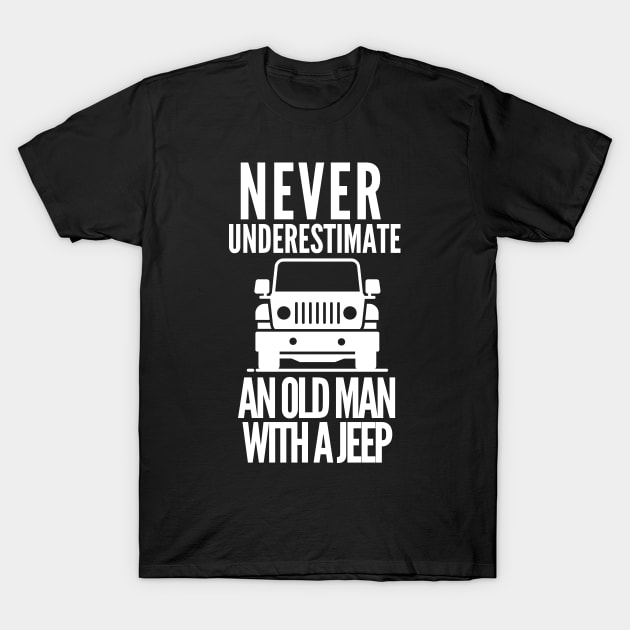 Never underestimate an old man with a jeep T-Shirt by mksjr